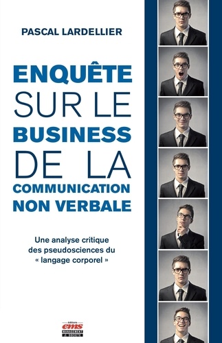 Enquête sur le business de la communication non-verbale - Une analyse critique des pseudosciences du "langage corporel"