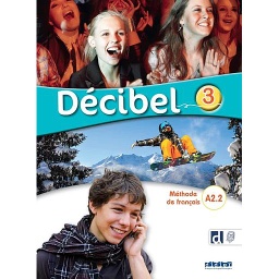 Décibel 3 Méthode de français A2. 2 - NE 2023