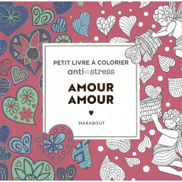 Amour amour - Petit livre à colorier Anti-stress