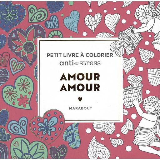Amour amour - Petit livre à colorier Anti-stress