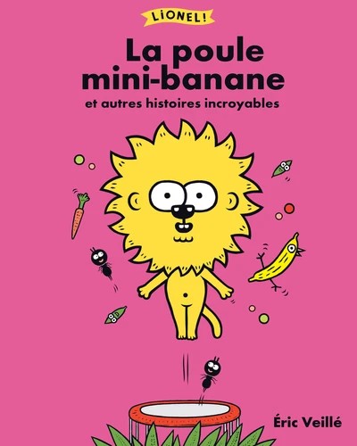 La poule mini-banane et autres histoires incroyables