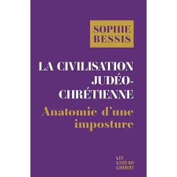 La civilisation judéo-chrétienne : anatomie d'une imposture