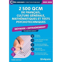 2500 QCM de français, culture générale, mathématiques et tests psychotechniques - Catégories B et C