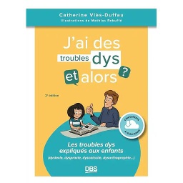 J’ai des troubles dys, et alors ?