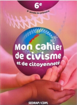 Mon cahier de civisme & de citoyenneté 6AP