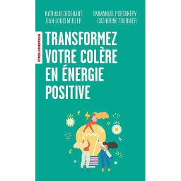 Transformez votre colère en énergie positive !