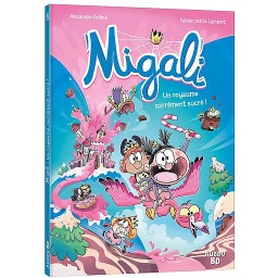 Migali Tome 6 - Un royaume carrément sucré !