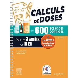 Calculs de doses en 600 exercices corrigés pour les 3 années du D.E.I