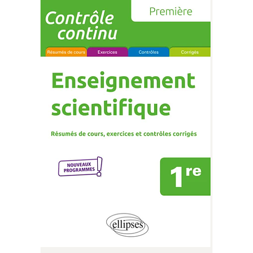 Enseignement scientifique 1re. Résumés de cours, exercices et contrôles corrigés