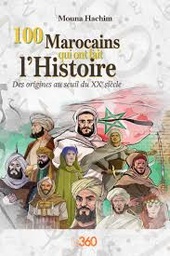 100 Marocains qui ont fait l’Histoire - Des origines au seuil du 20ᵉ siècle