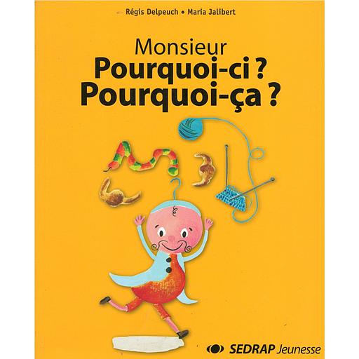 [9782841174850] Monsieur Pourquoi-ci ? Pourquoi ça ?